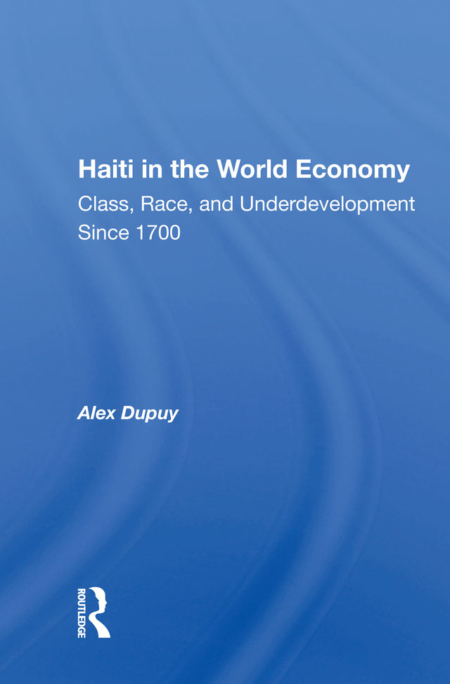 Haiti in the World Economy: Class, Race, and Underdevelopment Since 1700