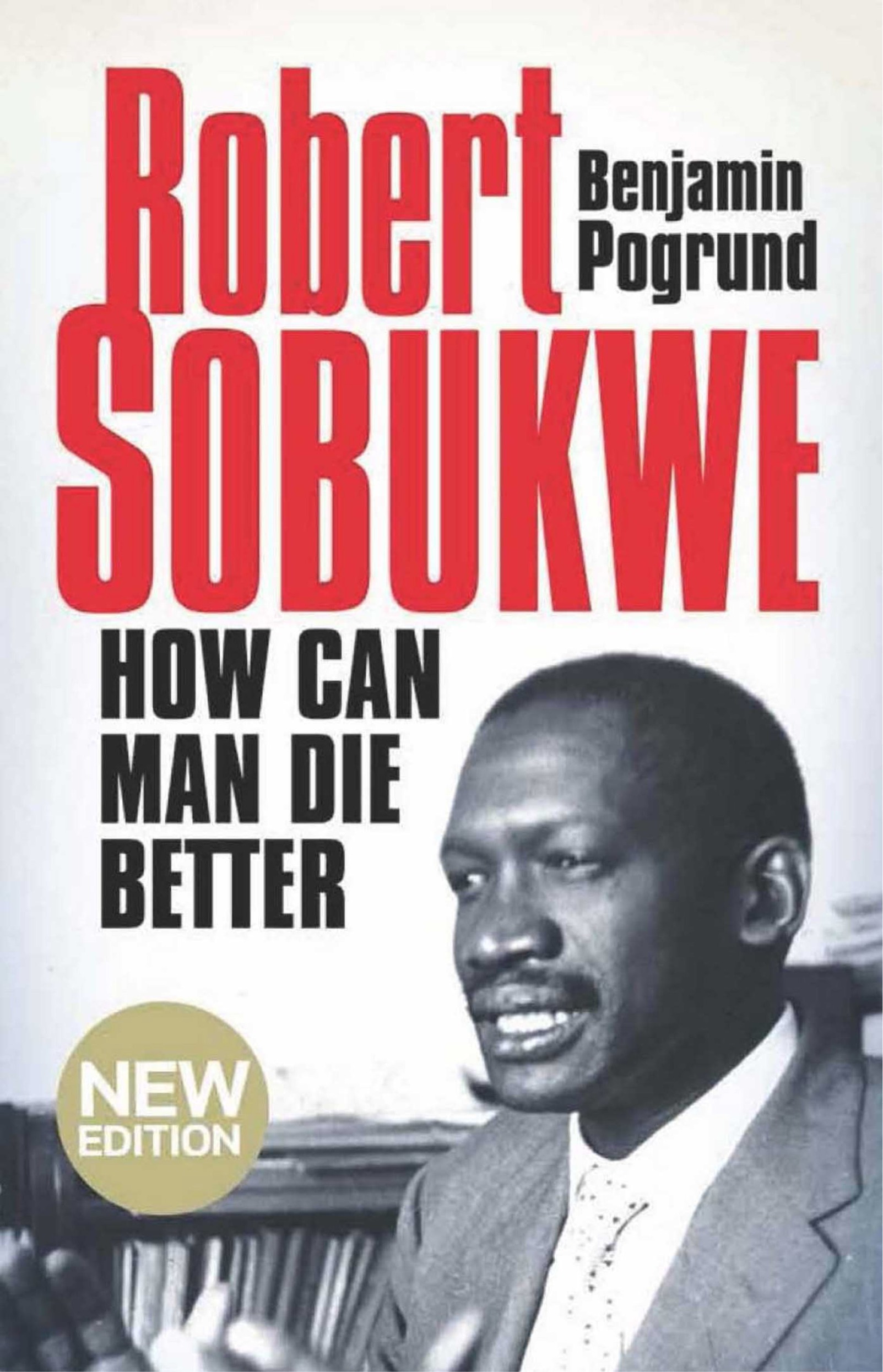 Robert Sobukwe--How can Man Die Better