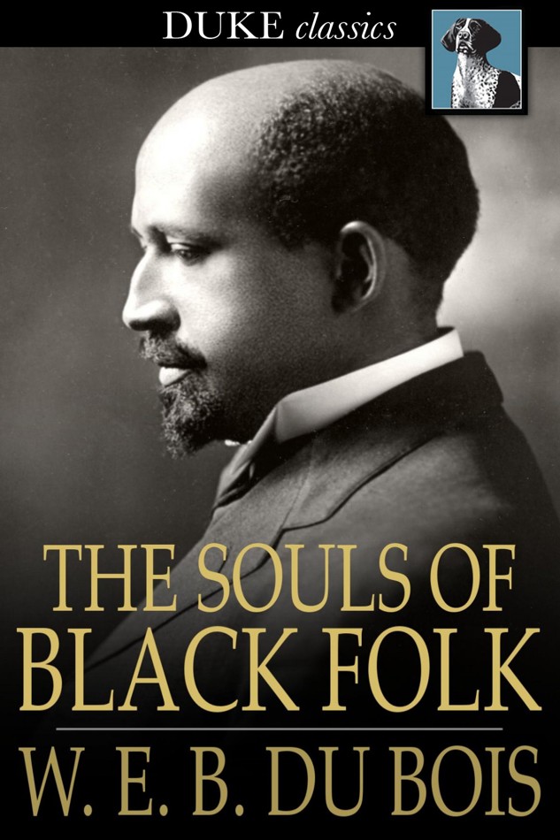 The Souls of Black Folk: Essays and Sketches
